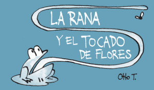 LA RANA Y EL TOCADO DE FLORES