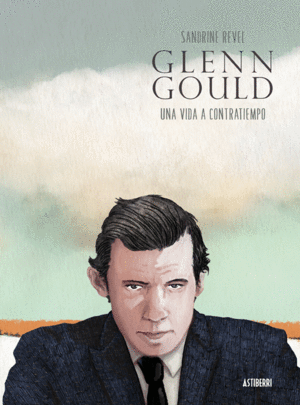 GLENN GOULD UNA VIDA A CONTRATIEMPO