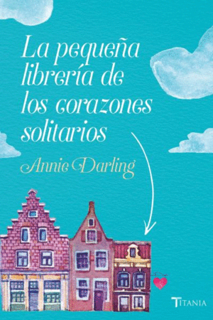 LA PEQUEÑA LIBRERÍA DE LOS CORAZONES SOLITARIOS.