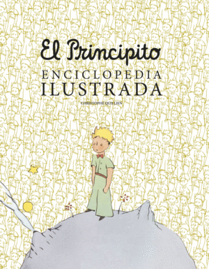 EL PRINCIPITO. ENCICLOPEDIA ILUSTRADA