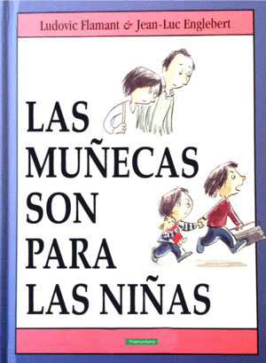 MUÑECAS SON PARA LAS NIÑAS,LAS