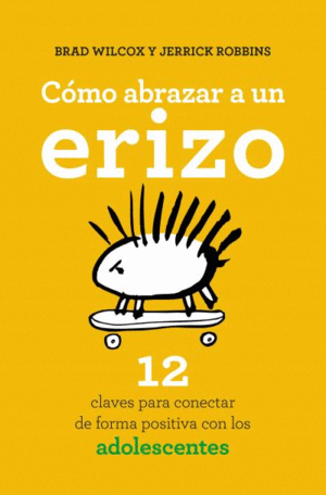 COMO ABRAZAR A UN ERIZO - 12 CLAVES PARA CONECTAR