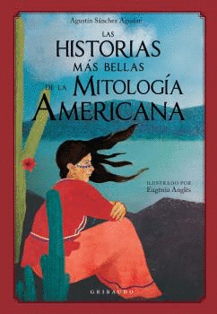HISTORIAS MÁS BELLAS DE LA MITOLOGÍA AMERICANA, LA