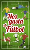 NOS GUSTA EL FÚTBOL