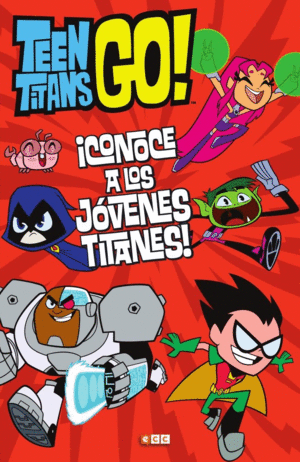 TEEN TITANS GO! CONOCE A LOS JÓVENES TITANES