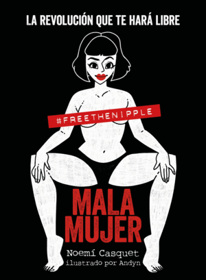 MALA MUJER - LA REVOLUCION QUE TE HARA LIBRE