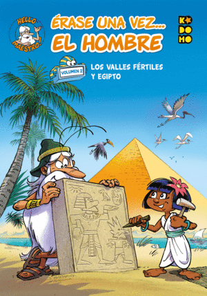 ÉRASE UNA VEZ... EL HOMBRE 02: LOS VALLES FÉRTILES Y EGIPTO