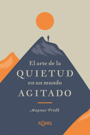 ARTE DE LA QUIETUD EN UN MUNDO AGITADO,EL