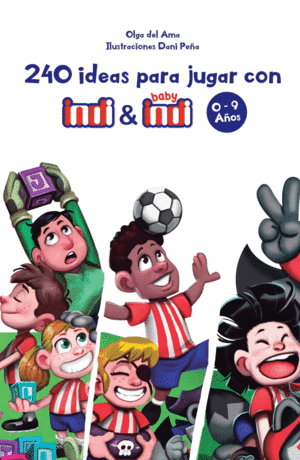 240 IDEAS PARA JUGAR CON INDI Y BABY INDI 0-9 AÃ‘OS