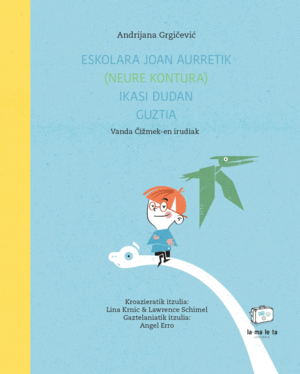 ESKOLARA JOAN AURRETIK (NEURE KONTURA) IKASI DUDAN GUZTIA