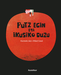 PUTZ EGIN ETA IKUSIKO DUZU