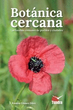 BOTANICA CERCANA. LAS HIERBAS COMUNES DE LOS PUEBLOS Y CIUDADES