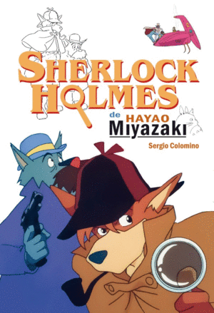 SHERLOCK HOLMES DE MAYO MIYAZAKI