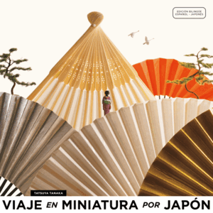 VIAJE EN MINIATURA POR JAPÓN