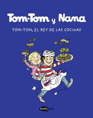 TOM-TOM Y NANA 3. TOM.TOM, EL REY DE LAS COCINAS