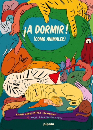 ­A DORMIR! (COMO ANIMALES)