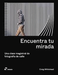 ENCUENTRA TU MIRADA:UNA CLASE MAGISTRAL FOTOGRAFIA CALLE