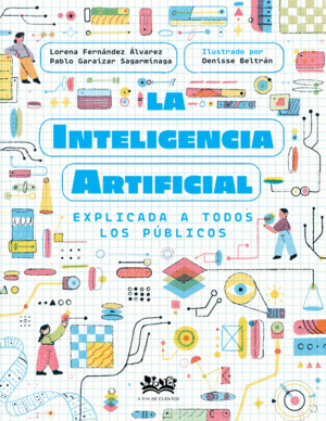 INTELIGENCIA ARTIFICIAL EXPLICADA A TODOS LOS PUBLICOS, LA
