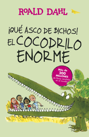 ¡QUÉ ASCO DE BICHOS! EL COCODRILO ENORME. TAPA DURA