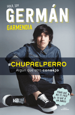 HOLA SOY GERMÁN GARMENDIA #CHUPAELPERRO
