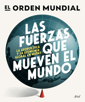 LAS FUERZAS QUE MUEVEN EL MUNDO