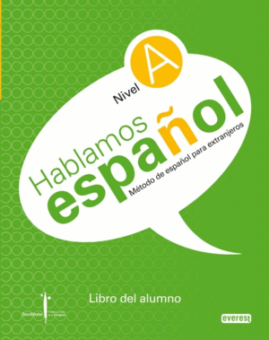 MÉTODO DE ESPAÑOL PARA EXTRANJEROS. HABLAMOS ESPAÑOL. NIVEL A. LIBRO DEL ALUMNO.