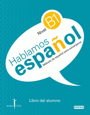 MÉTODO DE ESPAÑOL PARA EXTRANJEROS. HABLAMOS ESPAÑOL. NIVEL B1. LIBRO DEL ALUMNO