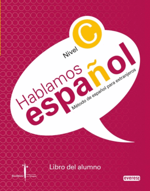 MÉTODO DE ESPAÑOL PARA EXTRANJEROS. HABLAMOS ESPAÑOL. NIVEL C. LIBRO DEL ALUMNO.