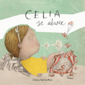 CELIA SE ABURRE (PREMIO BOOLINO ALBUM ILUSTRADO 20