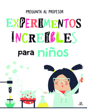 EXPERIMENTOS INCREÍBLES PARA NIÑOS