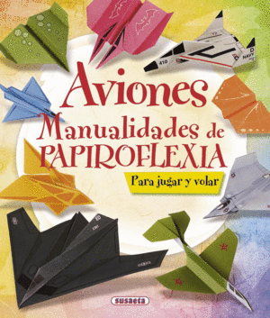 AVIONES MANUALIDADES PAPIROFLEXIA JUGAR Y VOLAR