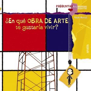 EN QUÉ OBRA DE ARTE TE GUSTARÍA VIVIR?