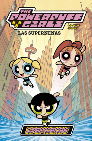 LAS SUPERNENAS: LA SERIE CLASICA 01