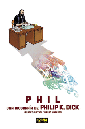 PHIL UNA BIOGRAFIA DE PHILIP K.DICK