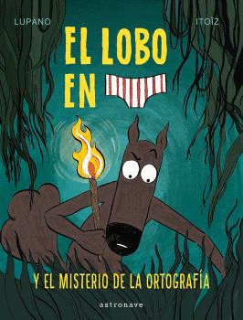 LOBO EN CALZONCILLOS 8, EL. EL MISTERIO DE LA ORTOGRAFIA