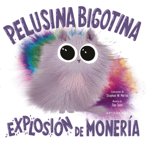 PELUSINA BIGOTINA:EXPLOSION DE MONERIA