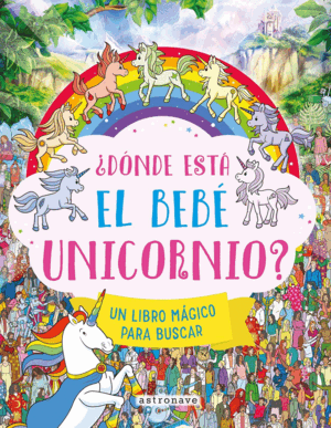 ¿DONDE ESTA EL BEBE UNICORNIO?:LIBRO MAGICO PARA BUSCAR
