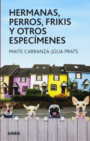 HERMANAS, PERROS, FRIKIS Y OTROS ESPECIMENES