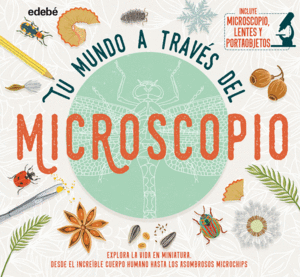 TU MUNDO A TRAVES DEL MICROSCOPIO