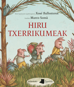 HIRU TXERRIKUMEAK (PAMIELA)