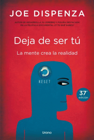 DEJA DE SER TU - LA MENTE CREA LA REALIDAD
