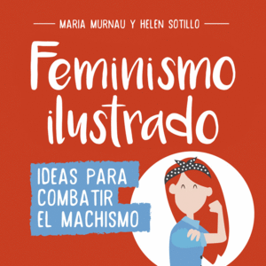 FEMINISMO ILUSTRADO - IDEAS PARA COMBATIR EL MACHI