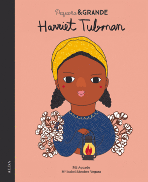 HARRIET TUBMAN. PEQUEÑA Y GRANDE