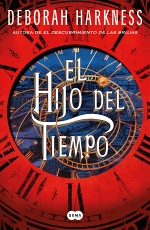 EL HIJO DEL TIEMPO (EL DESCUBRIMIENTO DE LAS BRUJAS 4)