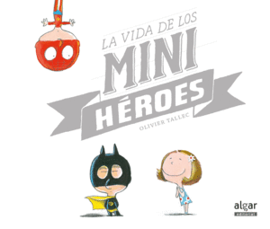 VIDA DE LOS MINIHEROES, LA