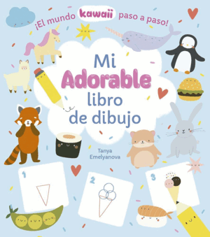 MI ADORABLE LIBRO DE DIBUJO-EL MUNDO KAWAII PASO A PASO