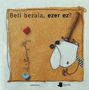 BETI BEZALA EZER EZ? (EUSKERA)