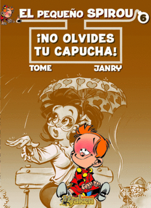 PEQUEÑO SPIROU 6 NO OLVIDES TU CAPUCHA