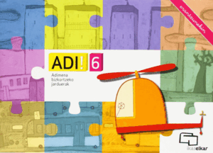 ADI! 6 - ADIMENA BIZKORTZEKO JARDUERAK (ERANTZUNEK