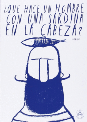 QUE HACE UN HOMBRE CON UNA SARDINA EN LA CABEZA